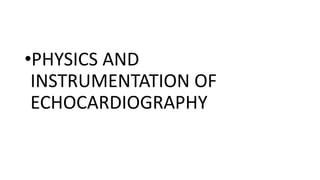 Echocardiography essentials: Physics and instrumentation.